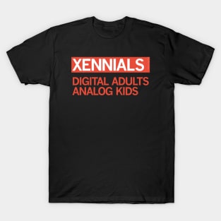 XENNIALS — Digital Adults, Analog Kids T-Shirt